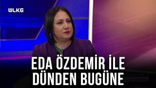 Eda Özdemir ile Dünden Bugüne - Birgül Ulusoy | 26 Mart 2022