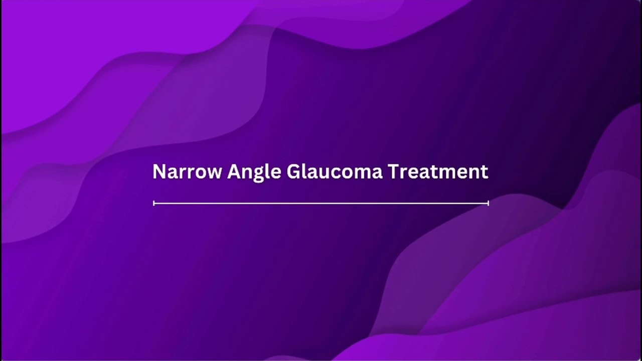 Narrow Angle Glaucoma Treatment