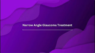 Narrow Angle Glaucoma Treatment