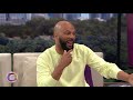 Sister Circle | Love & Life with Common  | TVONE
