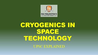 UPSC Explained Series | Cryogenics in Space Technology | Science & Tech | Lecture 1