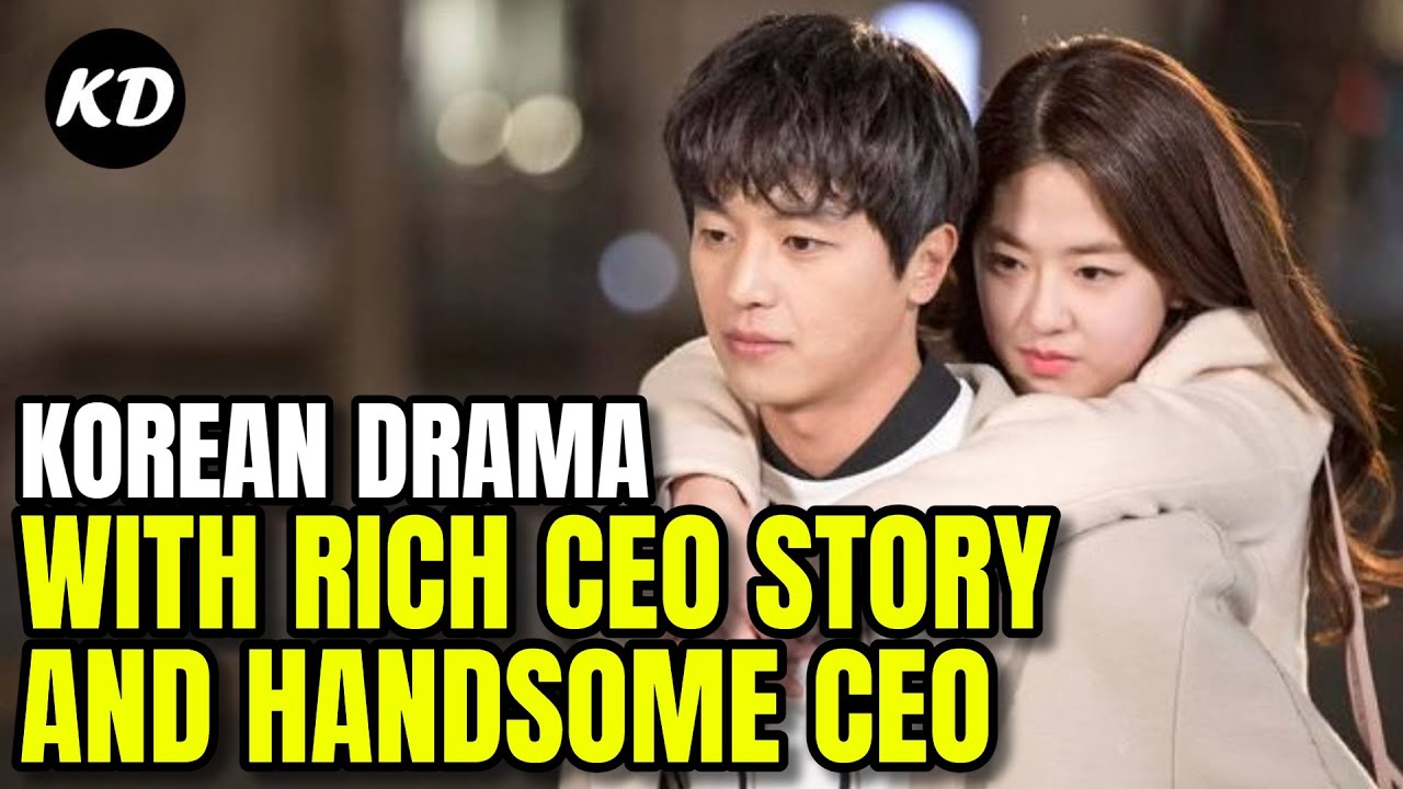 Korean Drama With Rich CEO Story and Handsome CEO