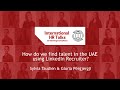 International HR Talks | ¿How do we find talent in the UAE using LinkedIn Recruiter?