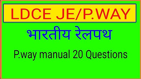 LDCE JE/P.WAY Manual Question/Railway Track questions