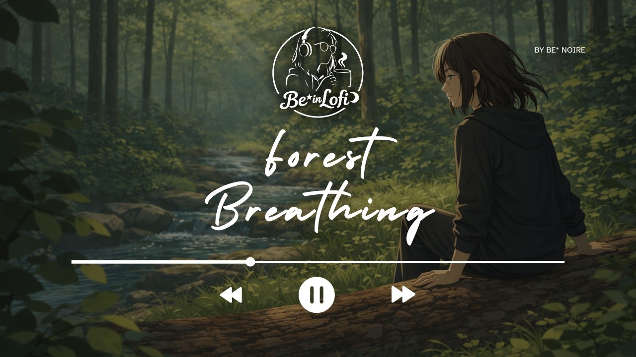 Forest Breathing 🌿 Lofi Music for Relaxation & Meditation | Cinematic Nature Chillhop