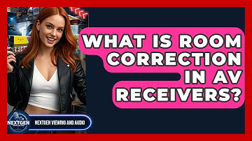 What Is Room Correction In AV Receivers? - NextGen Viewing and Audio