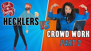 Hecklers vs. Crowd Work (Part 2) - The Angry Heckler