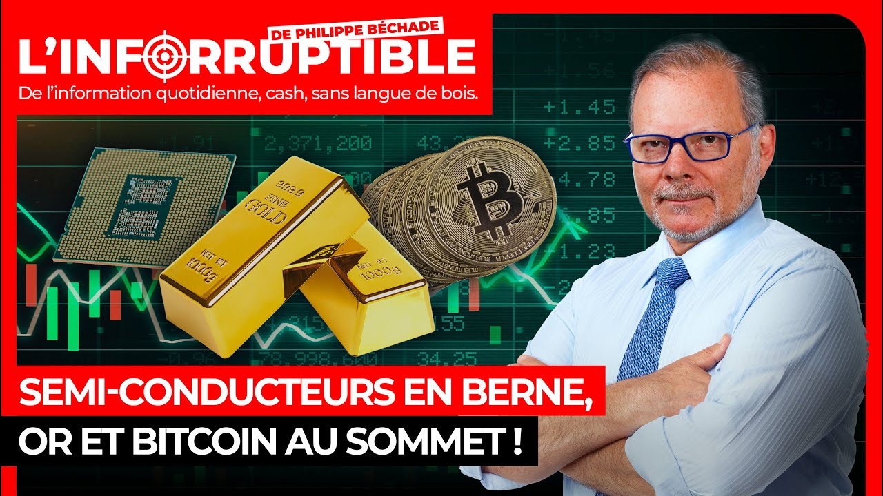 Semi-conducteurs en berne, or et bitcoin au sommet !