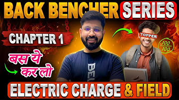 Chapter1 Physics Class12 Oneshot | Electric charge & Field Oneshot | BackBencher seris CBSE JEE NEET
