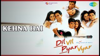 Kehna Hai  |  Dil Vil Pyar Vyar  |  Babul Supriyo Songs  |  Sonali Kulkarni  |  Sanjay Suri