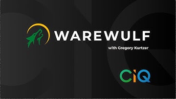 Warewulf with Gregory Kurtzer: History, Containers and future HPC uses