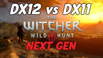 DirectX12 vs DirectX11 In The Witcher 3 Next Gen - Benchmark Comparison