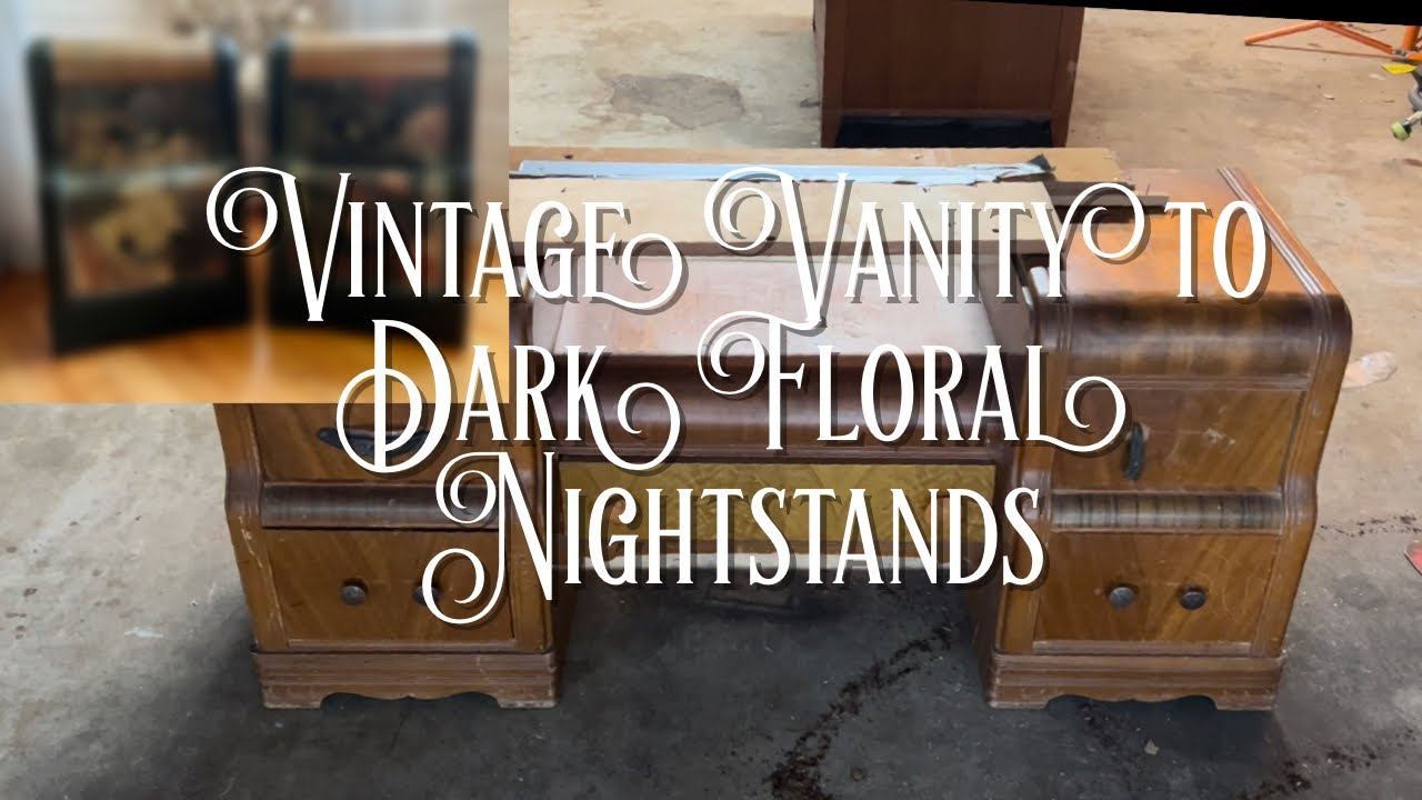 Vintage Vanity to Dark Floral Nightstands | Decoupaged Drawers | Elegant Upgrades
