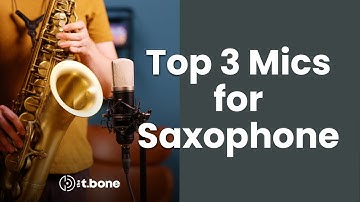 Top Microphones for Saxophone Compared | t.bone