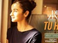 Tu hi hai -lyrical song from dear zindagi