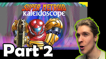 Super Metroid Hack: Kaleidoscope, Part 2, First Playthrough ✌😄👍