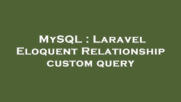 MySQL : Laravel Eloquent Relationship custom query