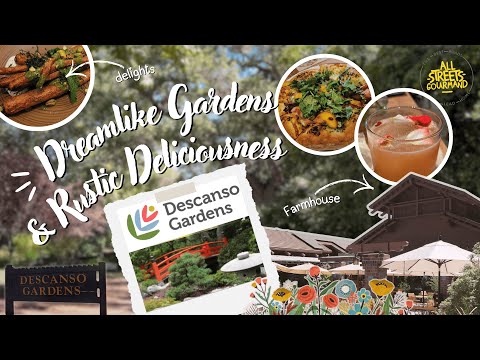 Descanso Gardens and Farmhouse ~ All Streets Gourmand