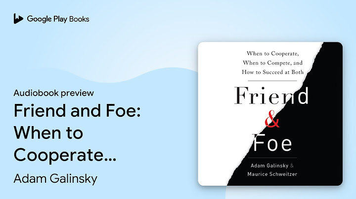 Friend and Foe: When to Cooperate, When to… by Adam Galinsky · Audiobook preview