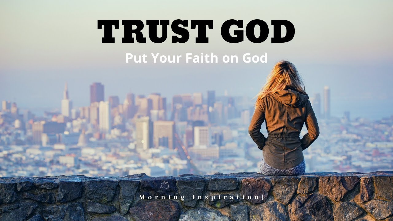 TRUST IN GOD | Put your faith on God | Morning inspiration to motivate ...