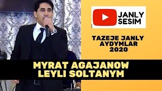 MYRAT AGAJANOW  LEYLI SOLTANYM TAZE TURKMEN KLIP 2020 JANLY SESIM  TURKMEN AYDYMLAR