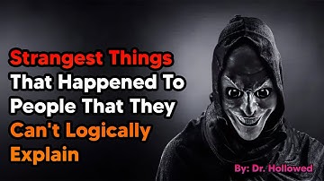 Strangest Things That Happened To People That They Can