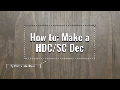 How to: Make a HDC/SC Dec