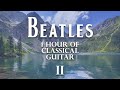 1 HOUR Calm Relaxing Sunny Day Beatles Classical Guitar For Studying or Sleeping
