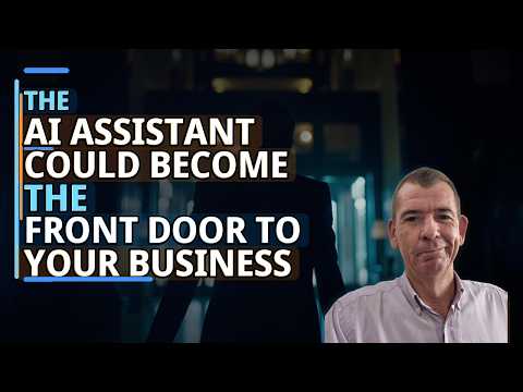 The AI Assistant Could Become the Front Door to Your Business & Help You Own The Conversation for AI