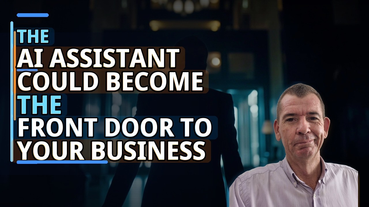 The AI Assistant Could Become the Front Door to Your Business & Help You Own The Conversation for AI