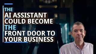 The AI Assistant Could Become the Front Door to Your Business & Help You Own The Conversation for AI