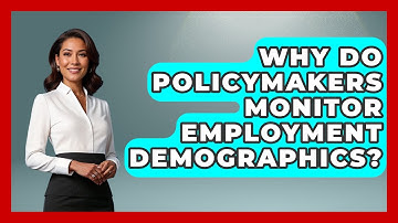 Why Do Policymakers Monitor Employment Demographics? | Demographic Data Answers News