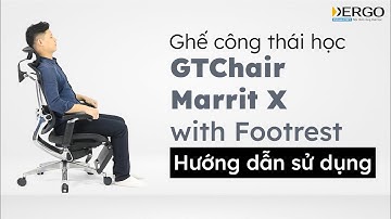 Hướng dẫn sử dụng ghế công thái học GTChair Marrit X with Footrest | DERGO Việt Nam
