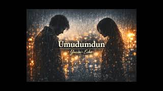@Ysn-Echo Umudumdun