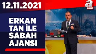 Erkan Tan ile Sabah Ajansı / A Haber / 12.11.2021 | A Haber