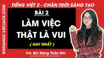 Tiếng Việt lớp 2 Chân trời sáng tạo - Tuần 3 - Bài 2: Làm việc thật là vui - trang 29, 30, 33
