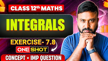 Ch 7 Integrals  | Ex 7.8 Full Concept + Questions | Class 12 Maths NCERT | Boards 2026