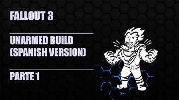 Fallout 3 - UNARMED BUILD (Spanish Version) / Parte 1