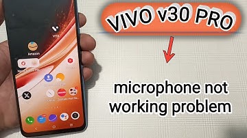 Vivo v30 Pro mein microphone not working problem kaise solve Karen