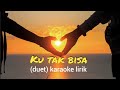 Ku Tak Bisa Karaoke - Versi Maulana Ardiansyah feat Ochi Alvira