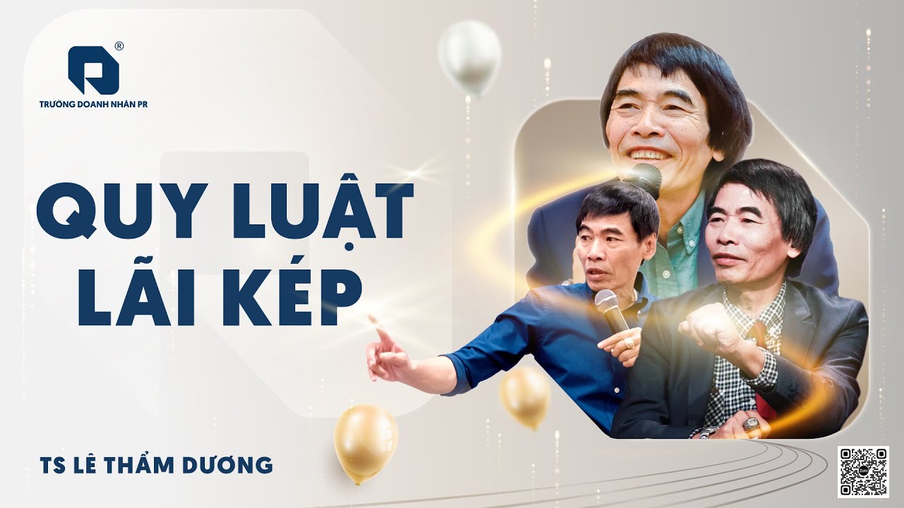 QUY LUẬT LÃI KÉP| TS LÊ THẨM DƯƠNG MỚI NHẤT NĂM 2025