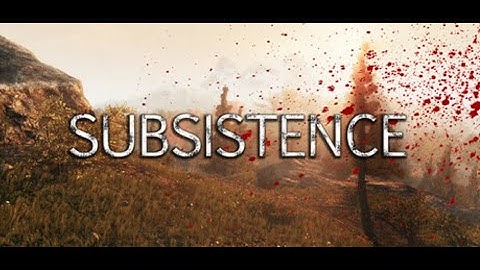 Subsistence [Single Player HARDCORE] (Part 1)