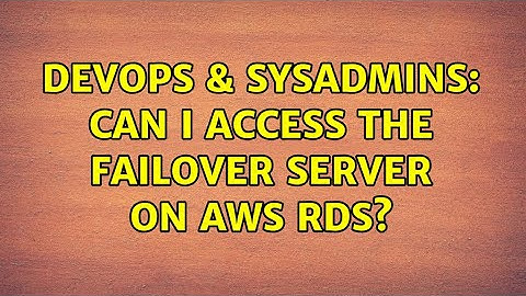 DevOps & SysAdmins: Can I access the failover server on AWS RDS?