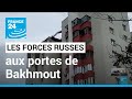 Les forces russes aux portes de Bakhmout dans le Donbass • FRANCE 24