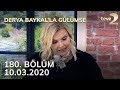 Derya Baykal'la Gülümse 180. Bölüm - 10 Mart 2020 FULL BÖLÜM İZLE!