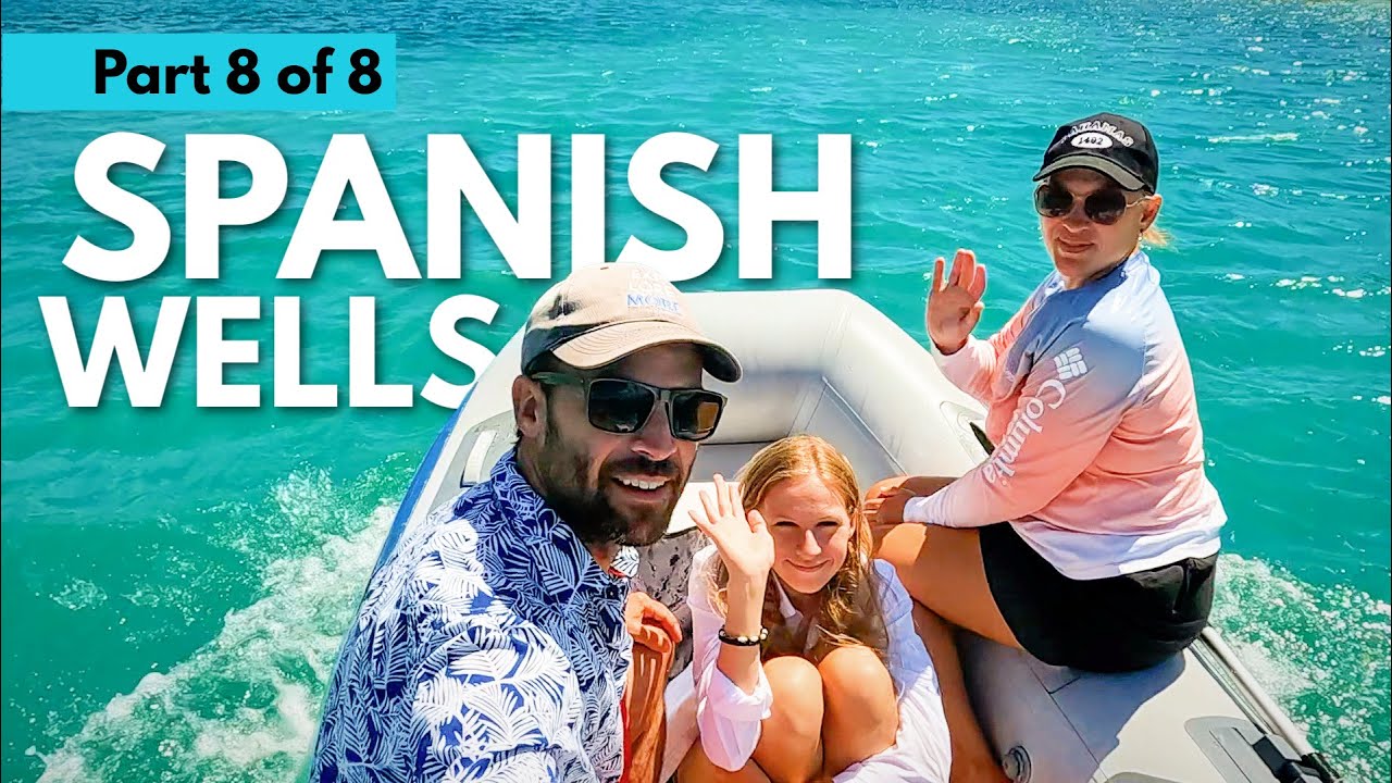 Sailing Eleuthera Part 8 of 8 Welcome to Spanish Wells (Ep.177)   |  ⛵ The Foster Journey