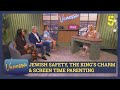 Jewish Safety / The King's Charms / Screen Time Parenting | Vanessa 300426