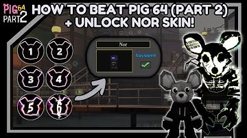 👾 | How To Beat PIG 64 [Part 2] And Unlock Nor Skin! | (Full Game Walkthrough Guide)
