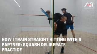 How I Train Straight Hitting With A Partner: Squash Deliberate Practice