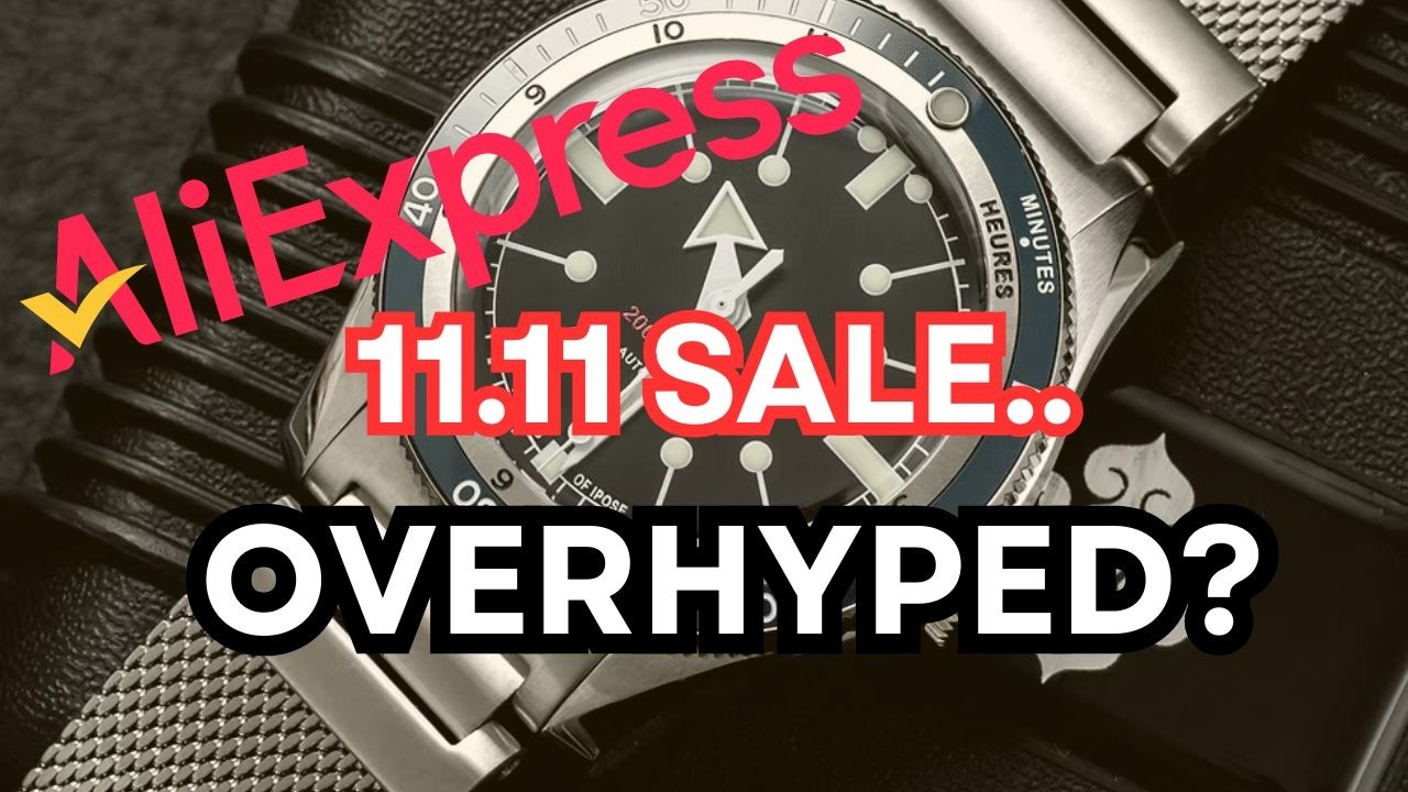 Is The Aliexpress 11.11 Sale *Overhyped*? | Make Sure You Get a Good Deal on Your Watches!